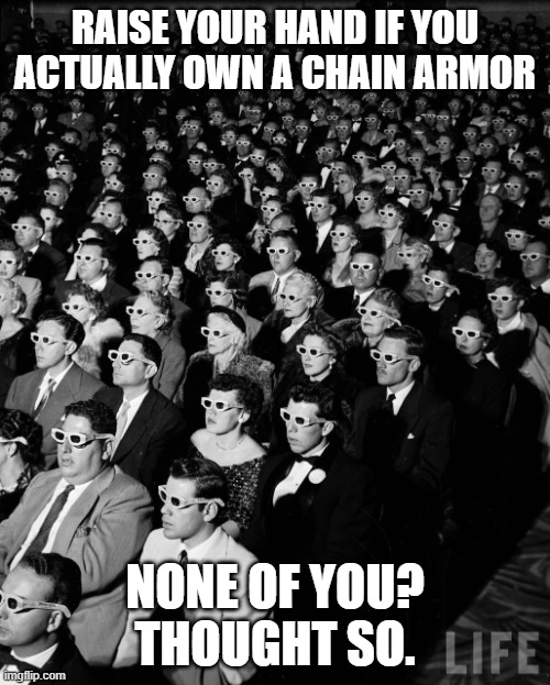 If you have one, You're either in creative mode, or very VERY lucky! | RAISE YOUR HAND IF YOU ACTUALLY OWN A CHAIN ARMOR; NONE OF YOU? THOUGHT SO. | image tagged in 3-d audience,minecraft,gaming,memes,armor | made w/ Imgflip meme maker