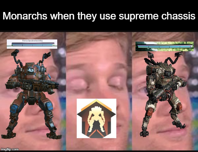 It do be like that sometimes | Monarchs when they use supreme chassis | image tagged in titanfall 2,battery | made w/ Imgflip meme maker