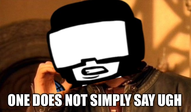 ONE DOES NOT SIMPLY SAY UGH | made w/ Imgflip meme maker