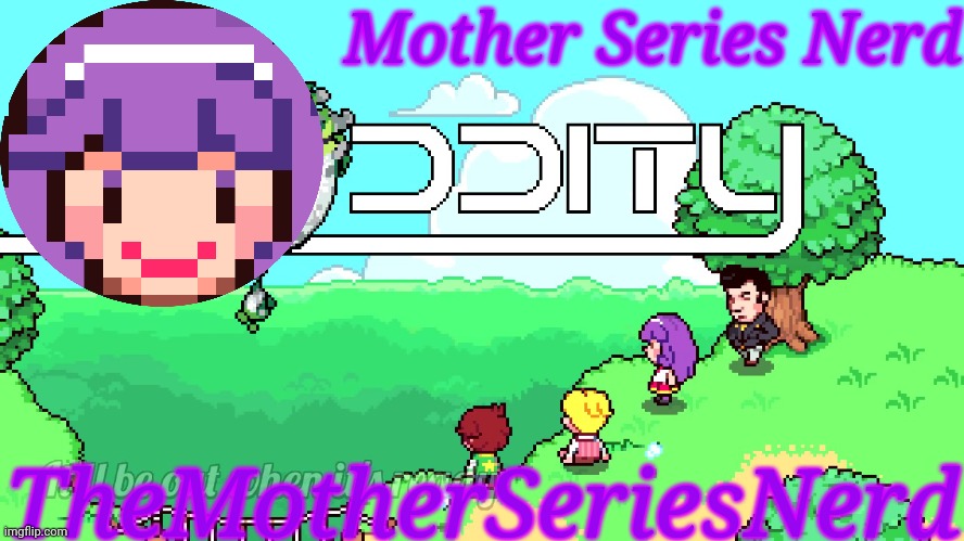 Mother Series Nerd TheMotherSeriesNerd | made w/ Imgflip meme maker