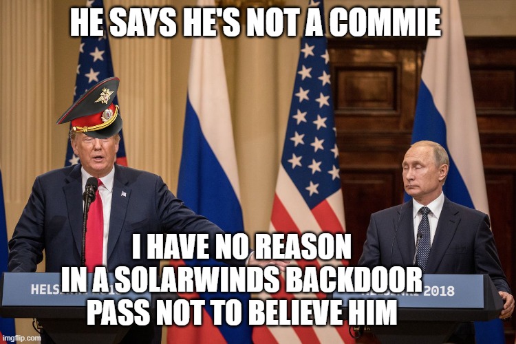 That's What Buddy's Do | HE SAYS HE'S NOT A COMMIE; I HAVE NO REASON IN A SOLARWINDS BACKDOOR PASS NOT TO BELIEVE HIM | image tagged in trump putin,i see this as an absolute win,putin cheers,good guy putin,putin winking | made w/ Imgflip meme maker