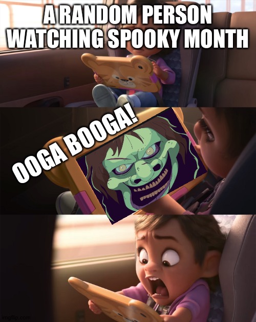 Get Spooked LOL | A RANDOM PERSON WATCHING SPOOKY MONTH; OOGA BOOGA! | image tagged in wreck it ralph 2,ooga booga,spooky month | made w/ Imgflip meme maker