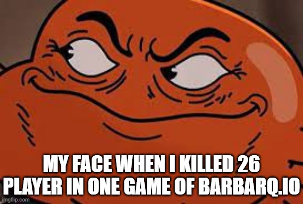 Evil darwin 2 | MY FACE WHEN I KILLED 26 PLAYER IN ONE GAME OF BARBARQ.IO | image tagged in evil darwin 2 | made w/ Imgflip meme maker