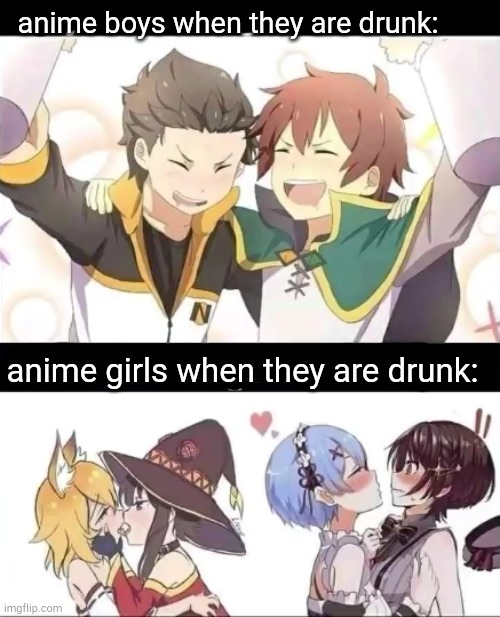 anime boys when they are drunk:; anime girls when they are drunk: | image tagged in anime,anime logic | made w/ Imgflip meme maker