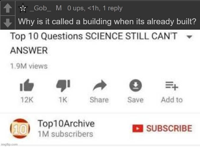 this man has a good point- | image tagged in top 10 questions science still can't answer | made w/ Imgflip meme maker