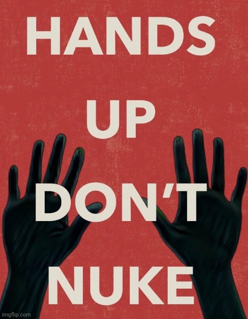 Hands up. | image tagged in memes | made w/ Imgflip meme maker