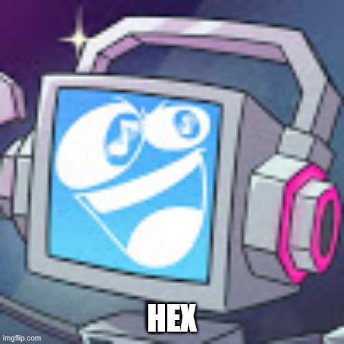 Fandroid GAME! | HEX | image tagged in fandroid game | made w/ Imgflip meme maker