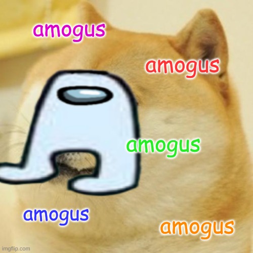 everyone calls him amogus | amogus; amogus; amogus; amogus; amogus | image tagged in amogus,meme,doge | made w/ Imgflip meme maker