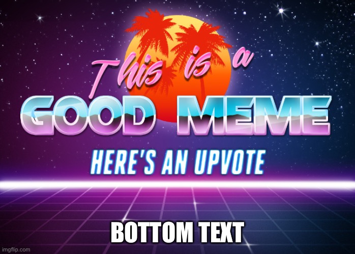 Take my upvote | BOTTOM TEXT | image tagged in take my upvote | made w/ Imgflip meme maker