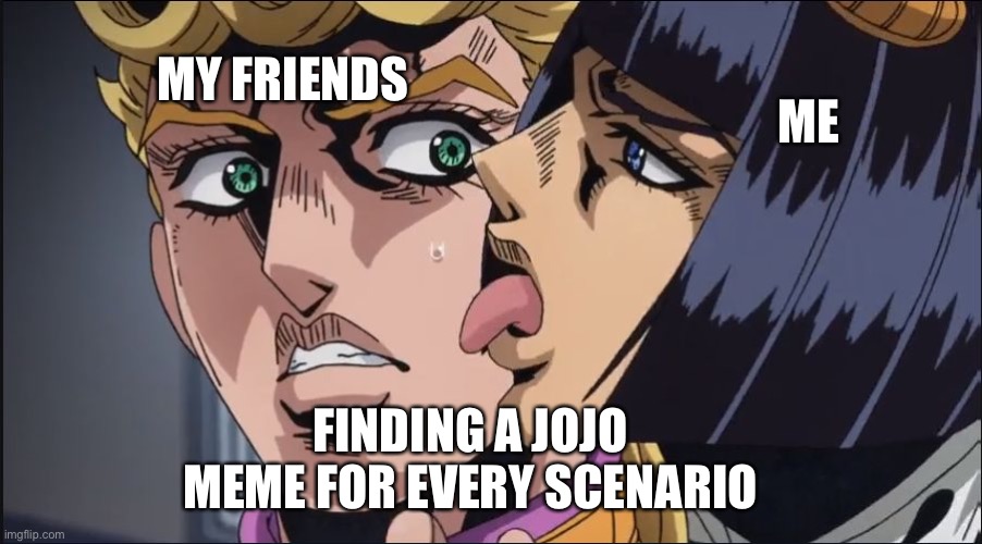 Is this meme a JoJo reference? - Imgflip