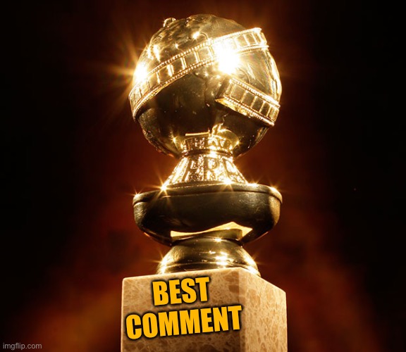 Award for best comment | BEST COMMENT | image tagged in award for best comment | made w/ Imgflip meme maker