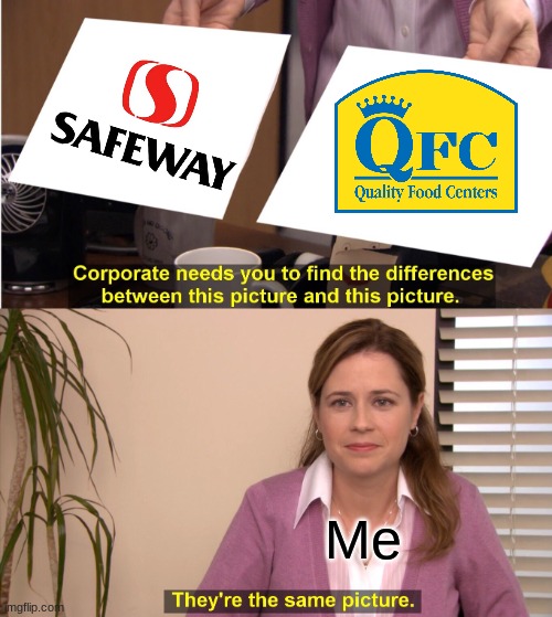 They are! | Me | image tagged in memes,they're the same picture | made w/ Imgflip meme maker
