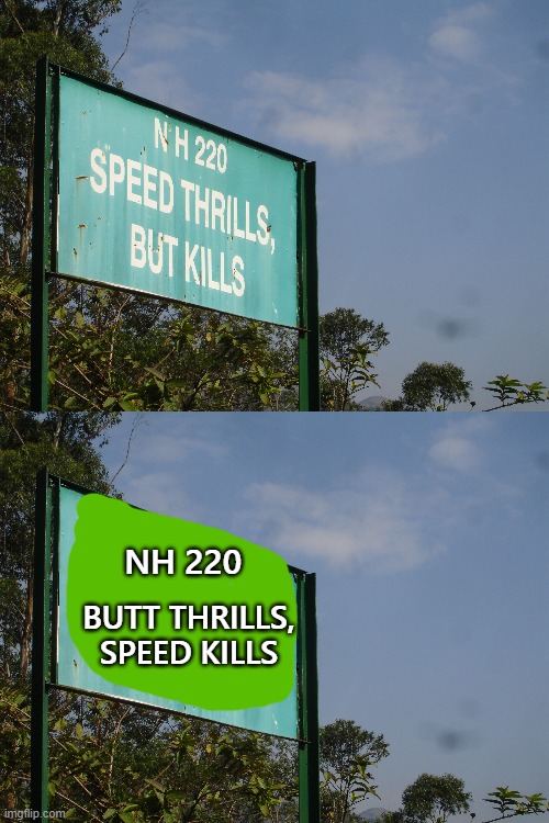 need to be creative for such important messages | BUTT THRILLS, SPEED KILLS; NH 220 | image tagged in funny | made w/ Imgflip meme maker