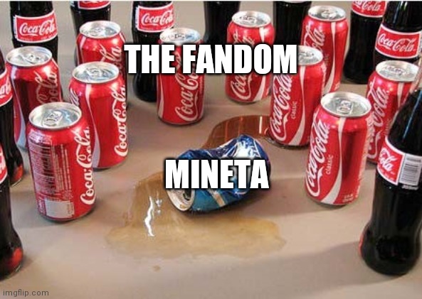 Coca Cola surrounding Pepsi | THE FANDOM; MINETA | image tagged in coca cola surrounding pepsi,my hero academia | made w/ Imgflip meme maker