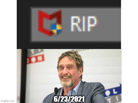 RIP John McAfee | 6/23/2021 | image tagged in rest in peace | made w/ Imgflip meme maker