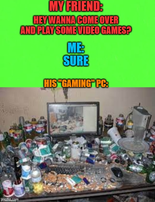 Image tagged in funny memes,pc gaming,trash - Imgflip