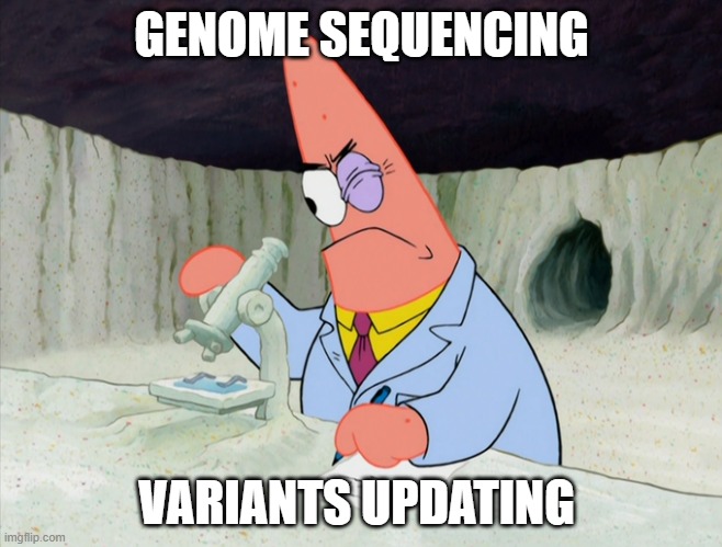 Covid-19 Variants | GENOME SEQUENCING; VARIANTS UPDATING | image tagged in patrick smart scientist | made w/ Imgflip meme maker