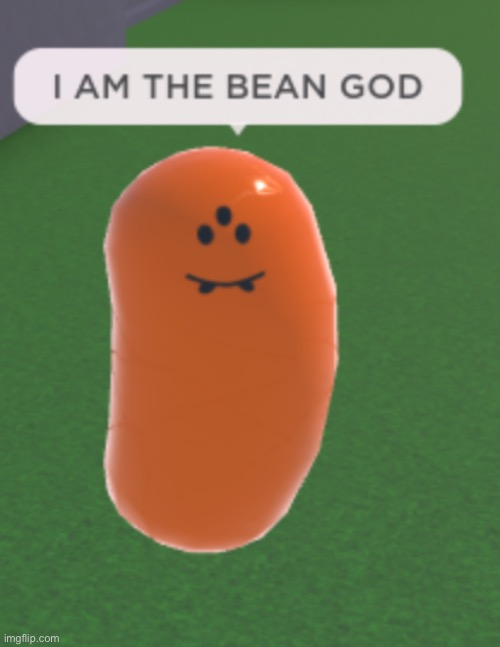 High Quality I AM THE BEAN GOD Blank Meme Template