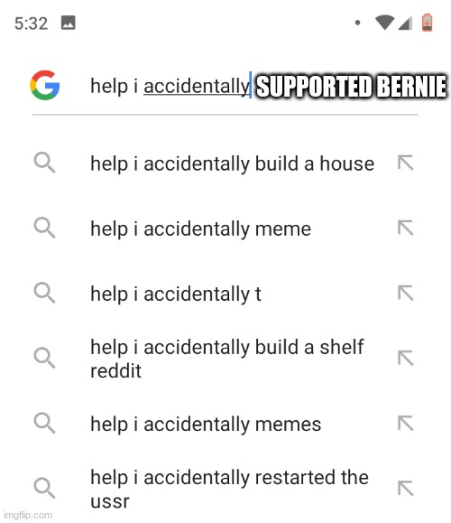 Help I accidentally | SUPPORTED BERNIE | image tagged in help i accidentally | made w/ Imgflip meme maker