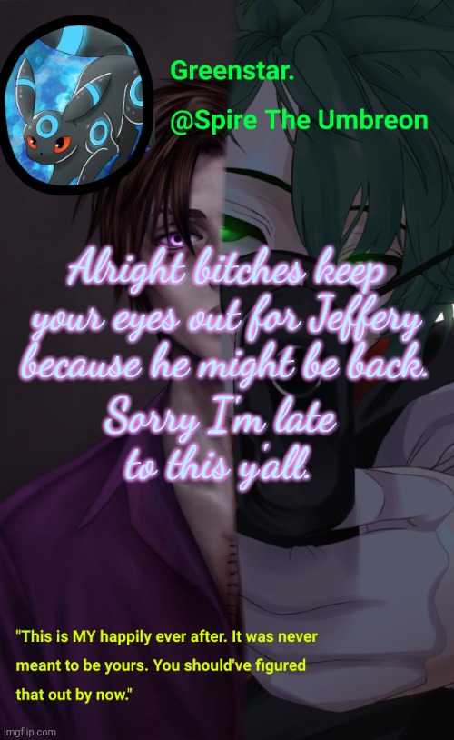 Villian Deku / Mike Afton temp | Alright bitches keep your eyes out for Jeffery because he might be back. Sorry I'm late to this y'all. | image tagged in villian deku / mike afton temp | made w/ Imgflip meme maker