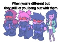 Wholesome boi meme | When you're different but they still let you hang out with them | image tagged in oh wow are you actually reading these tags | made w/ Imgflip meme maker