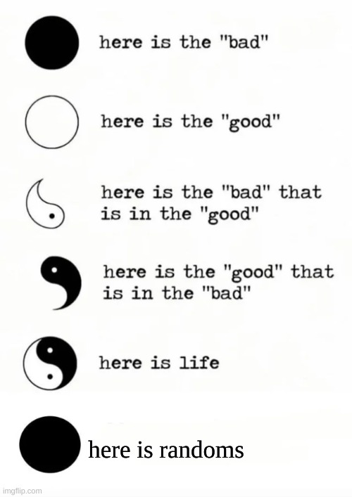 Yin yang | here is randoms | image tagged in yin yang | made w/ Imgflip meme maker