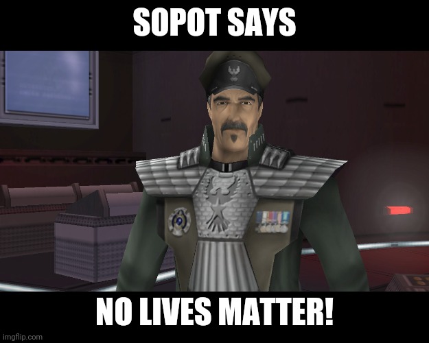 Sopot says | SOPOT SAYS; NO LIVES MATTER! | made w/ Imgflip meme maker