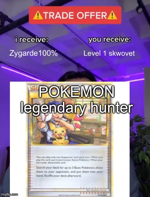 Trade Offer | Zygarde100%; Level 1 skwovet; POKEMON legendary hunter | image tagged in pokemon,pokemon card meme | made w/ Imgflip meme maker