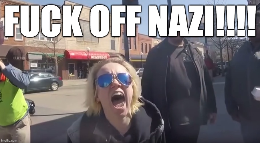 FUCK OFF NAZI!!!! | made w/ Imgflip meme maker