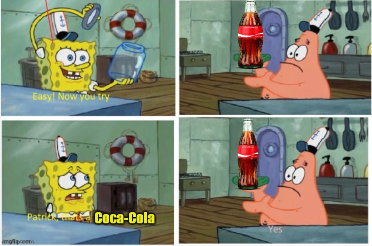 Patrick thats a | Coca-Cola | image tagged in patrick thats a | made w/ Imgflip meme maker