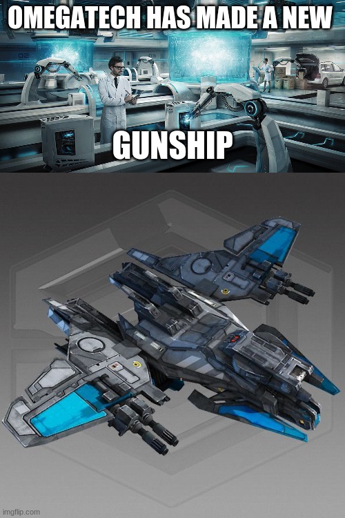 Each gunship costs $10 | OMEGATECH HAS MADE A NEW; GUNSHIP | image tagged in omegatech,elite,crusader,sci-fi,gun,ship | made w/ Imgflip meme maker