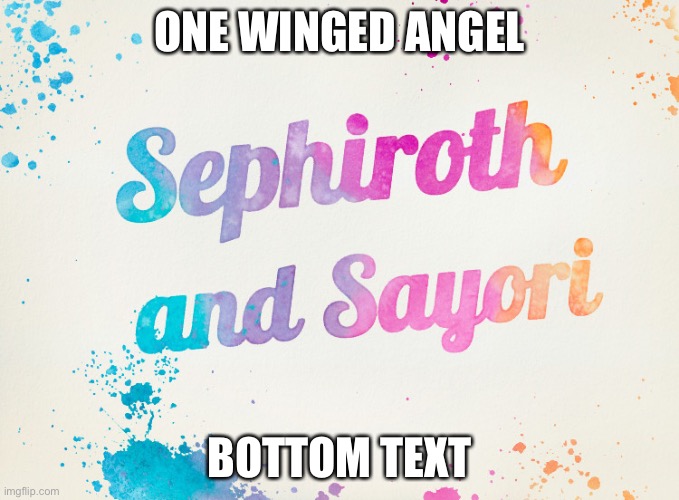 Sayori and Sephiroth | ONE WINGED ANGEL; BOTTOM TEXT | image tagged in sayori and sephiroth | made w/ Imgflip meme maker