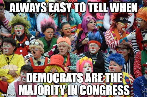 ALWAYS EASY TO TELL WHEN DEMOCRATS ARE THE MAJORITY IN CONGRESS | made w/ Imgflip meme maker