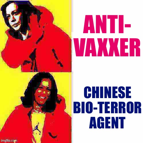 Follow their own logic to its conclusion, and… | ANTI- VAXXER CHINESE BIO-TERROR AGENT | image tagged in kamala harris hotline bling deep-fried 2 | made w/ Imgflip meme maker