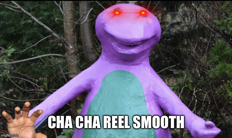 Cha cha reel smuuth | CHA CHA REEL SMOOTH | image tagged in barnie cha cha,memes,dank memes | made w/ Imgflip meme maker