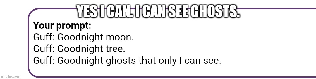 Lol | YES I CAN. I CAN SEE GHOSTS. | image tagged in e | made w/ Imgflip meme maker