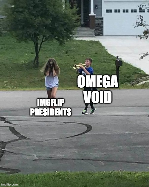 He's caused nothing but trouble. Basically a leftist WN. Something must be done about this nuisance before he does more damage. | OMEGA
VOID; IMGFLIP
PRESIDENTS | made w/ Imgflip meme maker