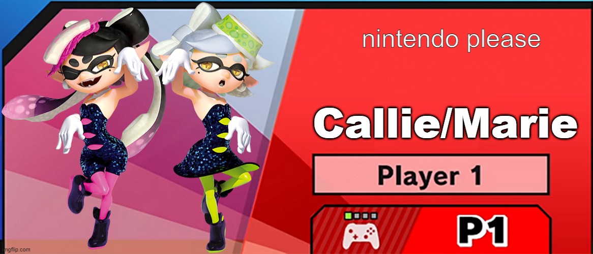 please don't chastise me for what i want | nintendo please; Callie/Marie | image tagged in character select smash | made w/ Imgflip meme maker