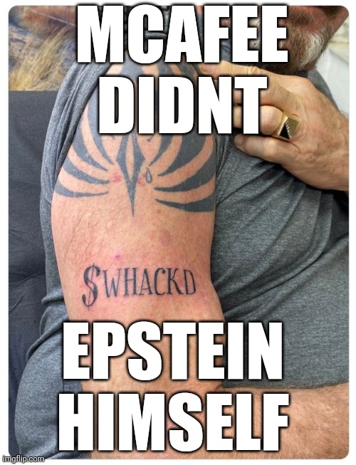 McAfee didn't epstein himself | MCAFEE DIDNT; EPSTEIN HIMSELF | image tagged in epstein,hillary clinton | made w/ Imgflip meme maker