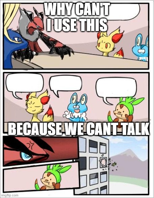 Pokemon board meeting |  WHY CAN'T I USE THIS; BECAUSE WE CANT TALK | image tagged in pokemon board meeting | made w/ Imgflip meme maker
