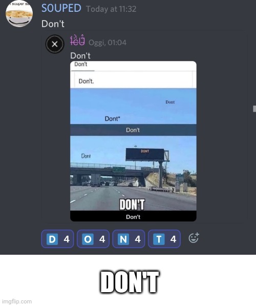 Don't | DON'T | image tagged in don't | made w/ Imgflip meme maker