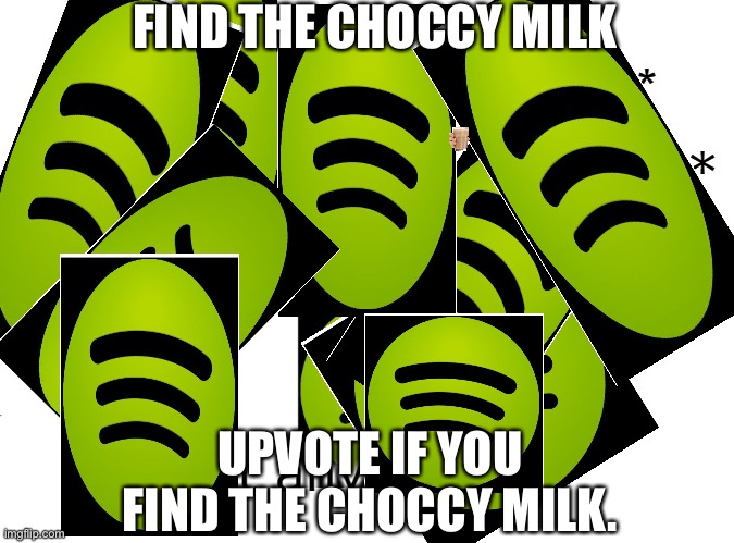 Find the choccy milk! | FIND THE CHOCCY MILK; UPVOTE IF YOU FIND THE CHOCCY MILK. | made w/ Imgflip meme maker