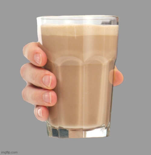 Choccy Milk | image tagged in choccy milk | made w/ Imgflip meme maker