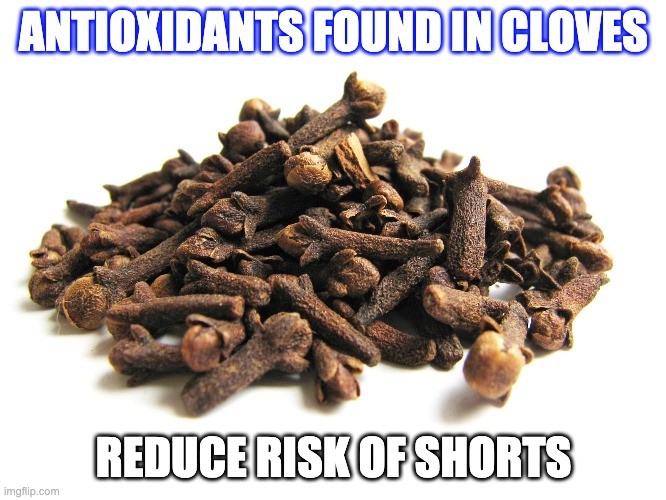 Clover | ANTIOXIDANTS FOUND IN CLOVES; REDUCE RISK OF SHORTS | image tagged in stocks | made w/ Imgflip meme maker