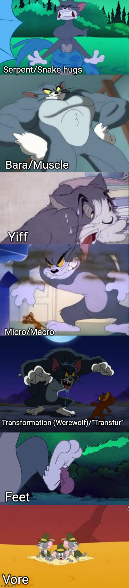 They knew. | Serpent/Snake hugs; Bara/Muscle; Yiff; Micro/Macro; Transformation (Werewolf)/"Transfur"; Feet; Vore | image tagged in furry,fetish,portrayed by,tom and jerry,memes,childhood ruined | made w/ Imgflip meme maker