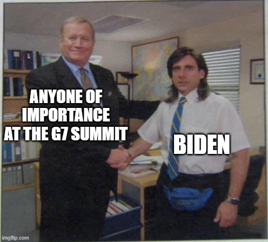 the office handshake | ANYONE OF IMPORTANCE AT THE G7 SUMMIT; BIDEN | image tagged in the office handshake | made w/ Imgflip meme maker