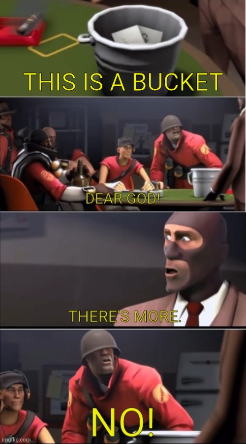 Ight I'm done now | THIS IS A BUCKET | image tagged in this is a x | made w/ Imgflip meme maker