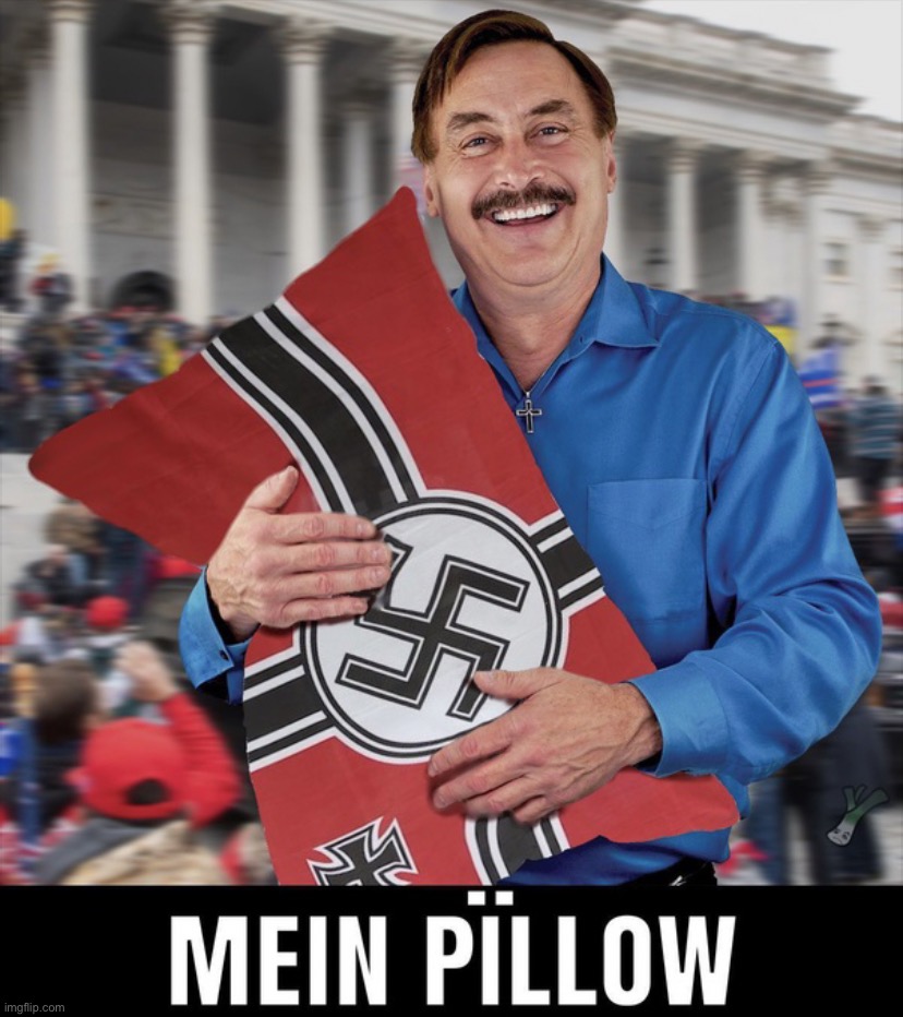 this is an offensive meme, and they didnt even spell pillow right, maga | image tagged in mike lindell mein pillow,my pillow,mike lindell,repost,offended,nazi | made w/ Imgflip meme maker