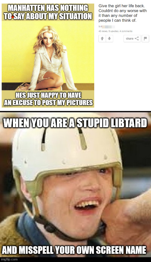 LOL liberals are stupid | WHEN YOU ARE A STUPID LIBTARD; AND MISSPELL YOUR OWN SCREEN NAME | image tagged in politics2 | made w/ Imgflip meme maker