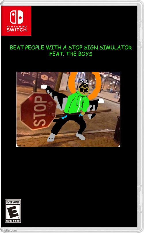 GO TRICKY MODE, BOYS | BEAT PEOPLE WITH A STOP SIGN SIMULATOR
FEAT. THE BOYS | made w/ Imgflip meme maker